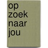 Op zoek naar jou by Dolores Dimic