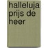 Halleluja prijs de heer