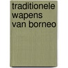 Traditionele wapens van Borneo door Albert G. van Zonneveld