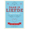 Dáár is liefde door Aart van Wijk