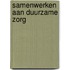 Samenwerken aan duurzame zorg