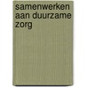 Samenwerken aan duurzame zorg door Miranda Laurant