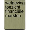 Wetgeving toezicht financiële markten by Unknown