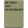 De kern van veranderen by Marco de Witte