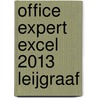 Office Expert Excel 2013 Leijgraaf door A. Timmer