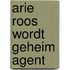 Arie Roos wordt geheim agent