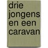 Drie jongens en een caravan