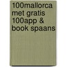 100% Mallorca met gratis 100% App & book Spaans door Onbekend