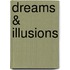 Dreams & illusions