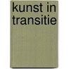 Kunst in transitie door Onbekend