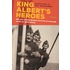 King Albert's Heroes