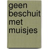 Geen beschuit met muisjes by Joyce Beckker