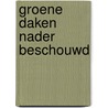 Groene daken nader beschouwd by Unknown