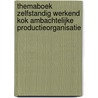 Themaboek zelfstandig werkend kok ambachtelijke productieorganisatie door Onbekend