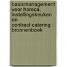 Basismanagement voor horeca, instellingskeuken en contract-catering : bronnenboek by Unknown