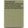Themaboek zelfstandig werkend kok procesmatige productieorganisatie door Onbekend