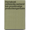 Themaboek zelfstandig werkend kok procesmatige productieorganisatie by Unknown