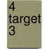 4 target 3
