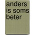 Anders is soms beter