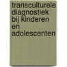 Transculturele diagnostiek bij kinderen en adolescenten by Victor Kouratovsky