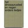 Het dinosauruslied en negen andere liedjes door Huub de Vriend
