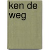 Ken de weg by Unknown