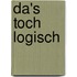 Da's toch logisch