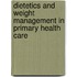 Dietetics and weight management in primary health care