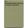 De arbeidstijdreglementering in lokale overheden by Unknown