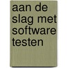 Aan de slag met software testen door Jos van Rooyen