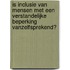 Is inclusie van mensen met een verstandelijke beperking vanzelfsprekend?