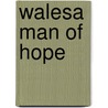 Walesa man of hope door Onbekend