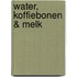 Water, koffiebonen & melk