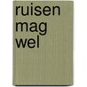 Ruisen mag wel by Barbara de Beaufort