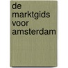 De marktgids voor Amsterdam by Tijs van den Boomen