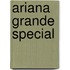 Ariana Grande special