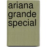 Ariana Grande special door Onbekend