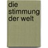 Die Stimmung der Welt