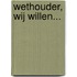 Wethouder, wij willen...