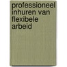 Professioneel inhuren van flexibele arbeid door Rob De Laat