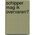 Schipper mag ik overvaren?