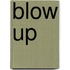 Blow up