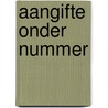 Aangifte onder nummer door Tom van Ham