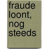 Fraude loont, nog steeds by Theo de Vries