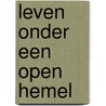 Leven onder een open hemel by Luc Compagnie