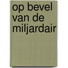 Op bevel van de miljardair by Miranda Lee