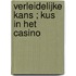 Verleidelijke kans ; Kus in het casino