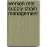 Werken met supply chain management by C.J. van der Meer