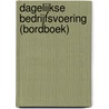 Dagelijkse bedrijfsvoering (bordboek) door Onbekend