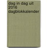 Dag in dag uit 2016 dagblokkalender by Unknown
